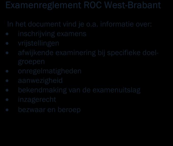 West-Brabant, het handboek examinering van het college en de eventuele aanvullende regels van de opleiding.