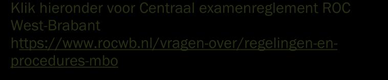 handboek examinering van het college en de aanvullende regels van de opleiding. Examenreglement ROC West-Brabant In het document vind je o.a. informatie over: