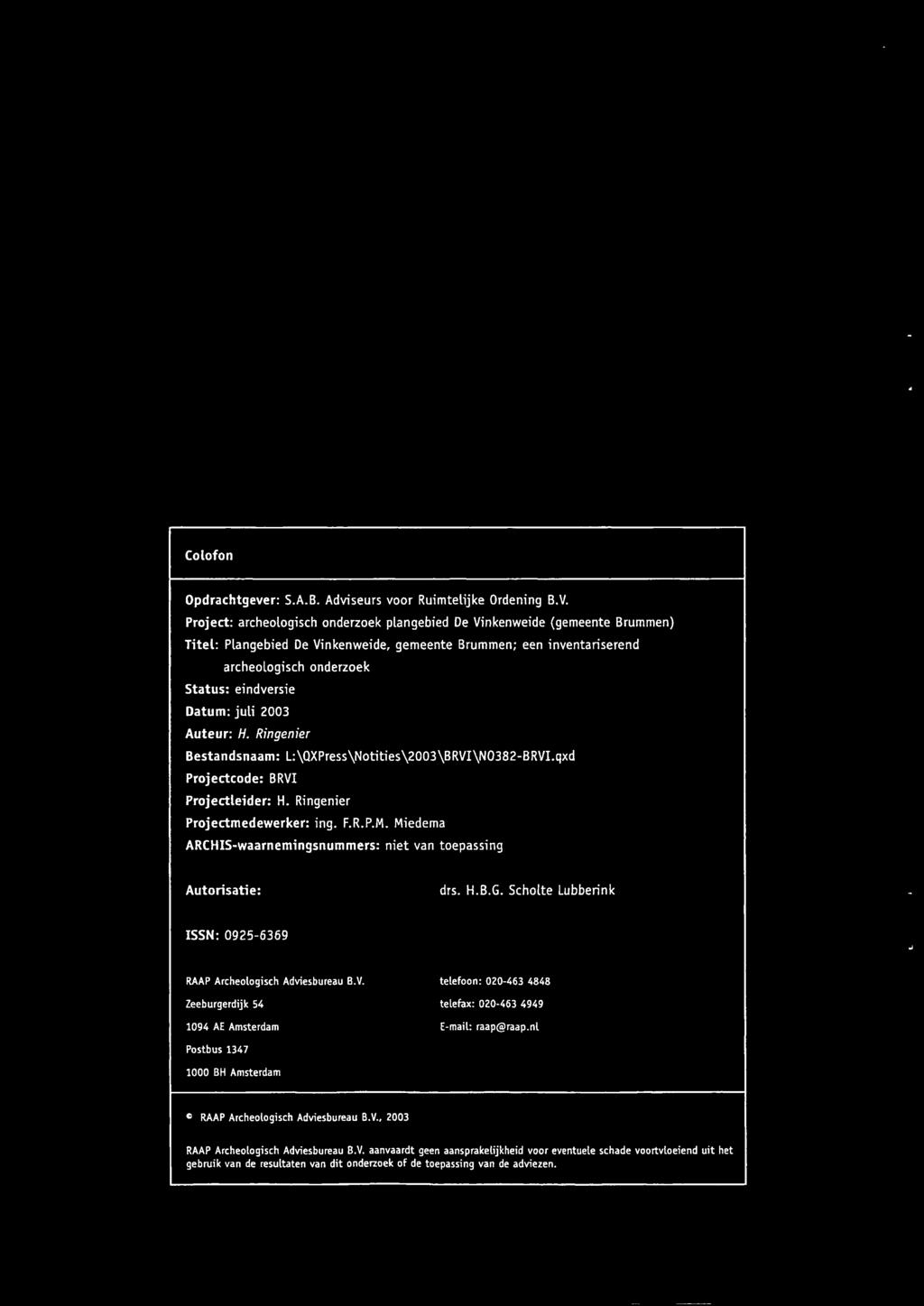 juli 2003 Auteur: H. Ringenier Bestandsnaam: L:\QXPress\Notities\2003\BRVI\N0382-BRVI.qxd Projectcode: BRVI Projectleider: H. Ringenier Projectmedewerker: ing. F.R.P.M.