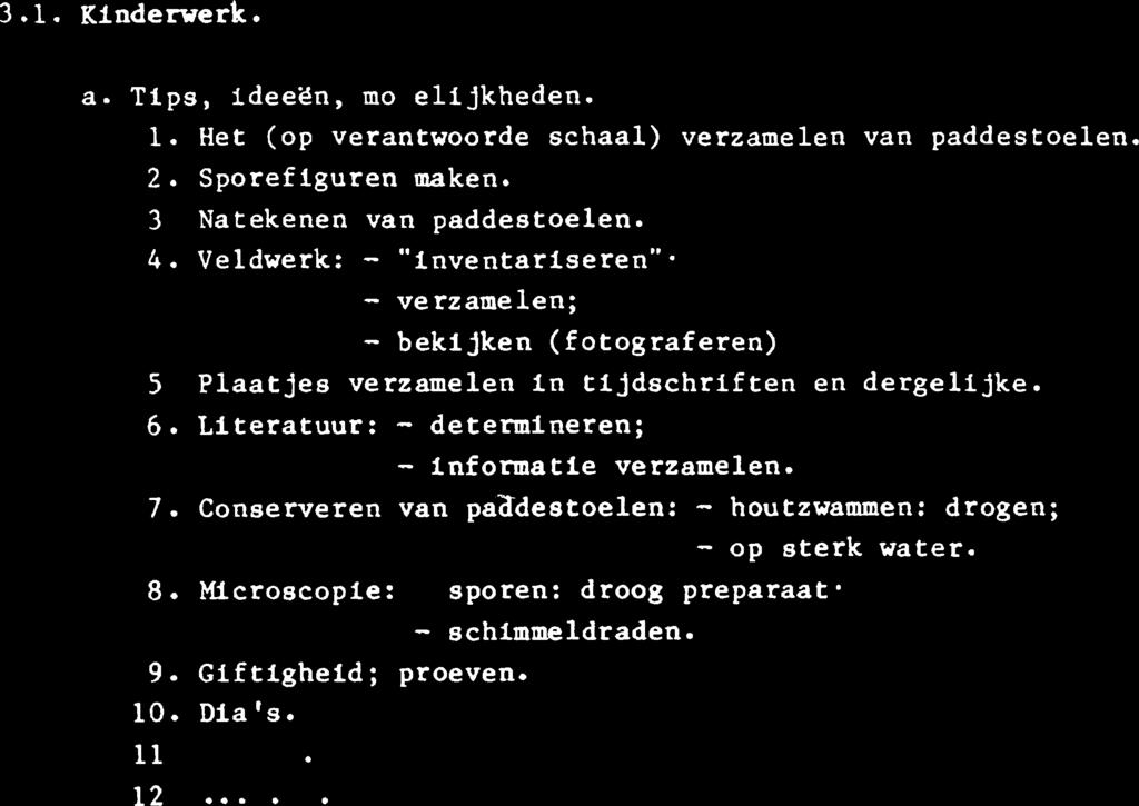 3. 1. Kinderwerk. a. Tips, ideeën, mogelijkheden. 1. Het (op verantwoorde schaal) verzamelen van paddestoelen.