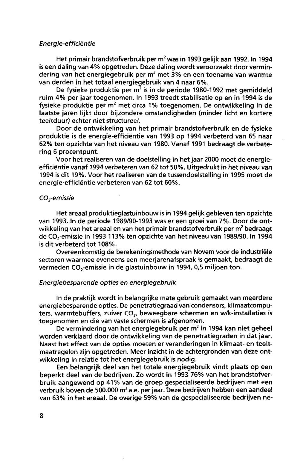 Energieefficiëntie Het primair brandstfverbruik per m 2 was in 1993 gelijk aan 1992. In 1994 is een daling van 4% pgetreden.