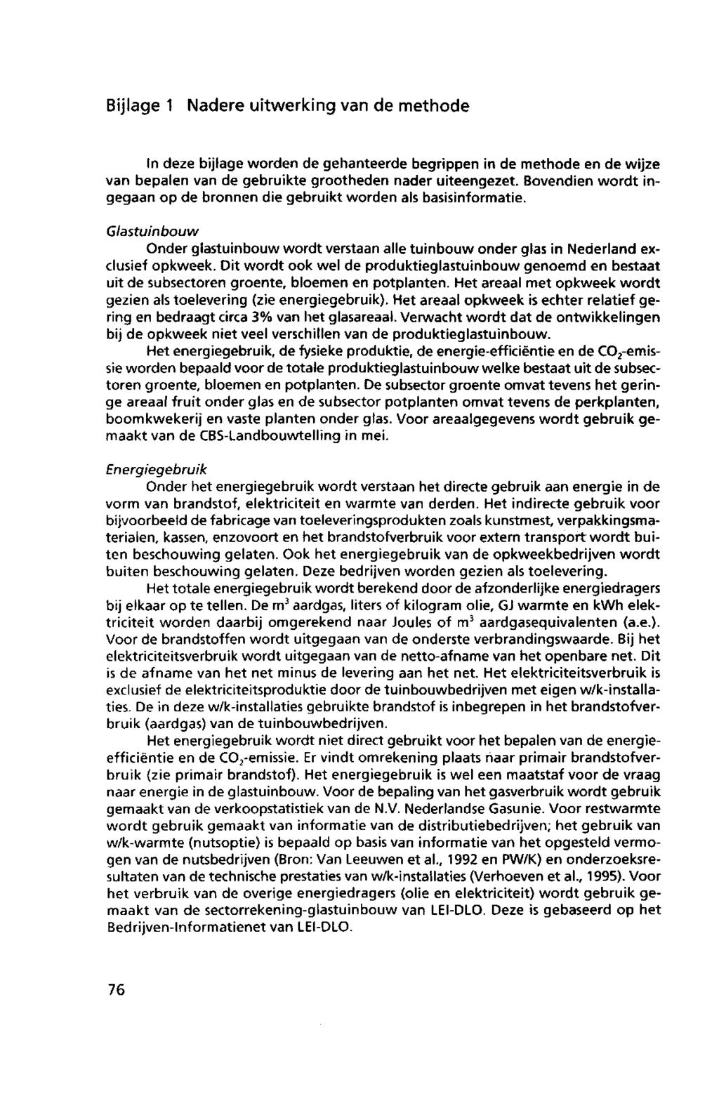 Bijlage 1 Nadere uitwerking van de methde In deze bijlage wrden de gehanteerde begrippen in de methde en de wijze van bepalen van de gebruikte grtheden nader uiteengezet.