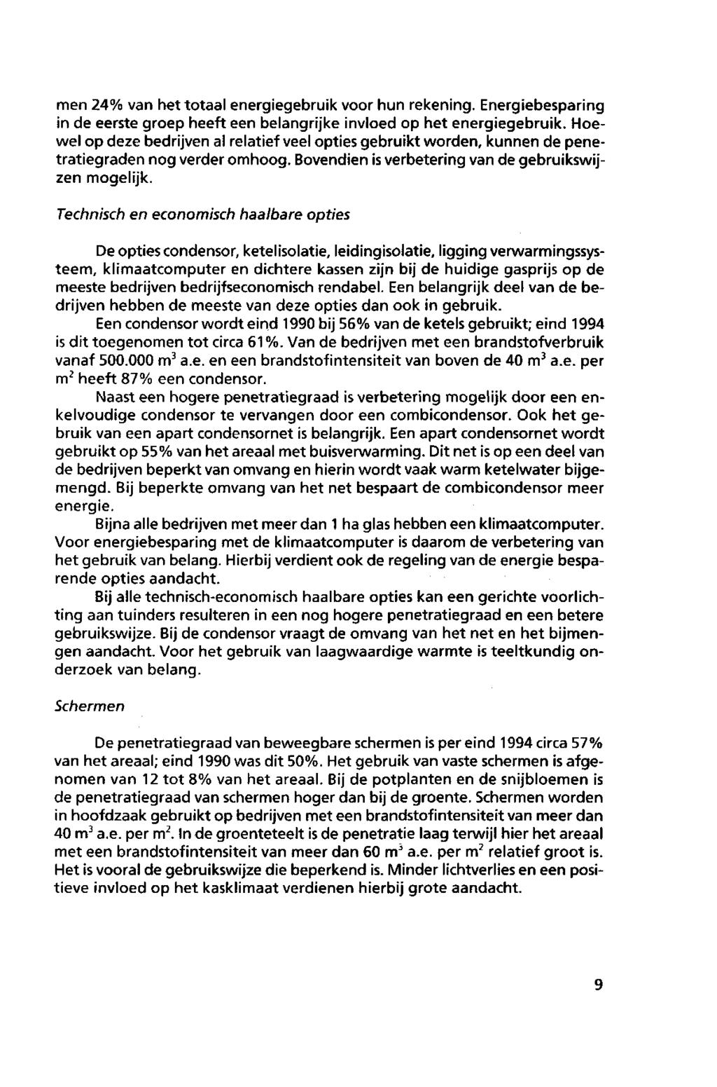 men 24% van het ttaal energiegebruik vr hun rekening. Energiebesparing in de eerste grep heeft een belangrijke invled p het energiegebruik.