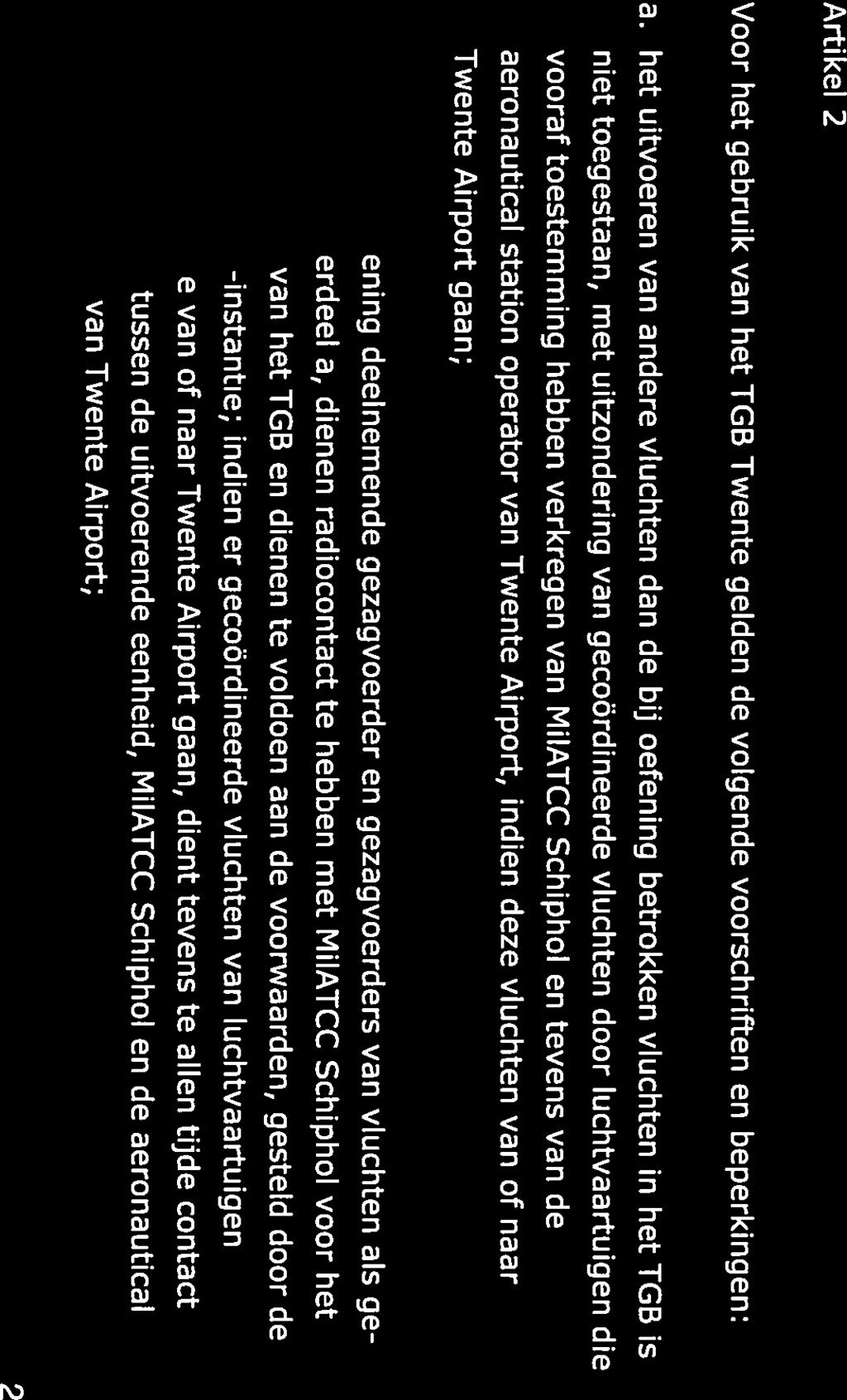 Beschikking Ministerie van Defensie Datum: Nummer: 27 mei2019 MLNO82/2019 Bestuursstaf Militaire Luchtvaart Autoriteit TGB Twente Artikel 2