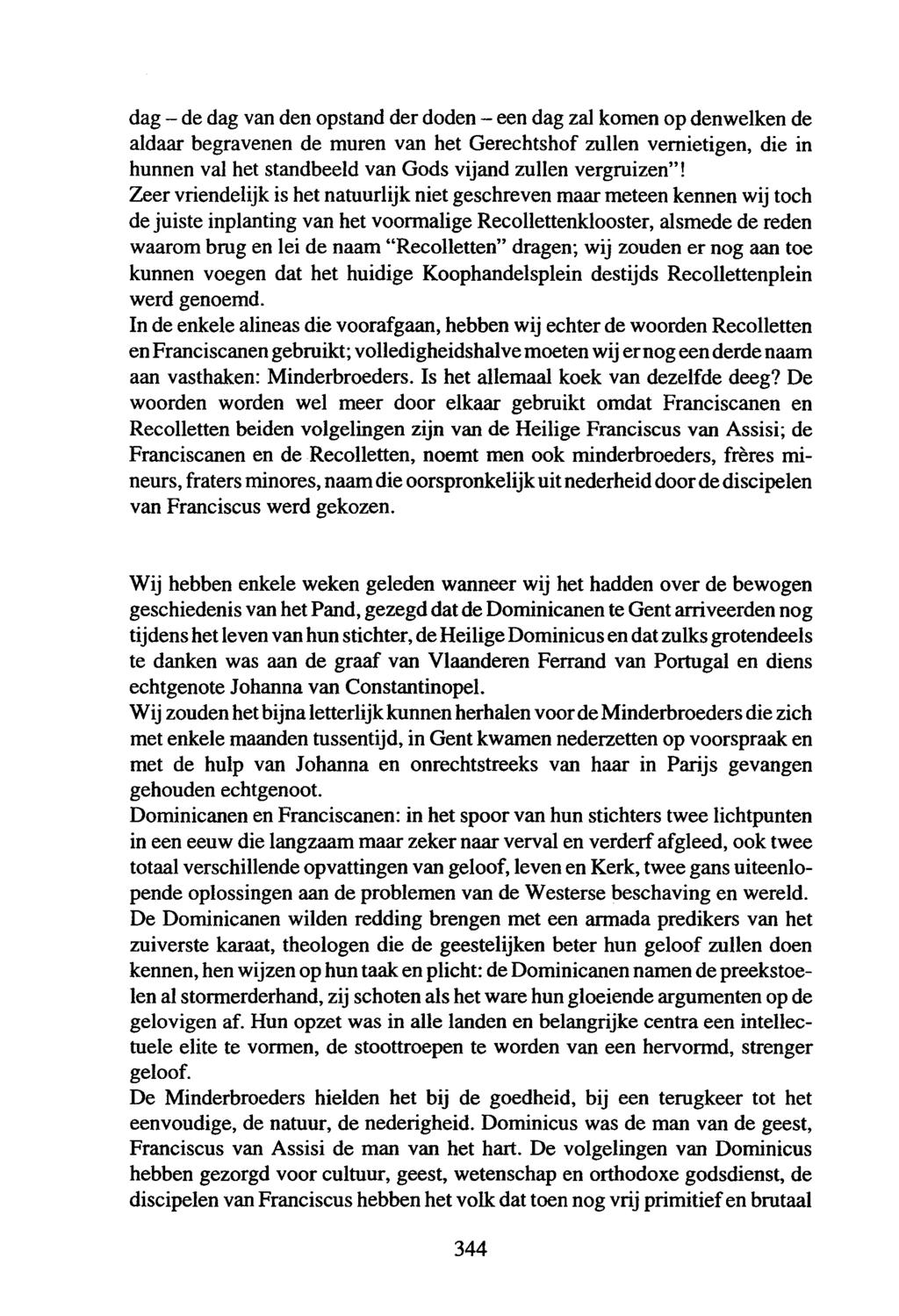 dag - de dag van den opstand der doden - een dag zal komen op denwelken de aldaar begraveoen de muren van het Gerechtshof zullen vernietigen, die in hunnen val het standbeeld van Gods vijand zullen