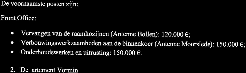 Vervangen van de raamkozijnen (Antenne Bollen): 120. 000 ;.