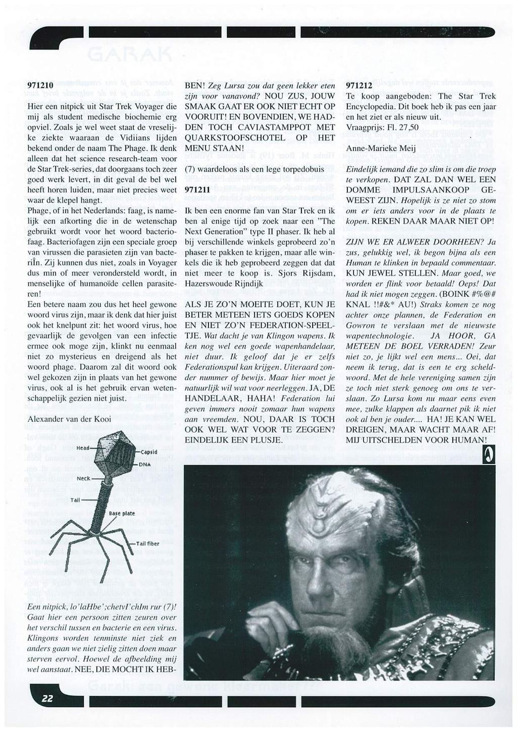 971210 Hier een nitpick uit Star Trek Voyager die mij als student medische biochemie erg opviel. Zoals je wel weet staat de vreselijke ziekte waaraan de Vidiians lijden bekend onder de naam The Phage.