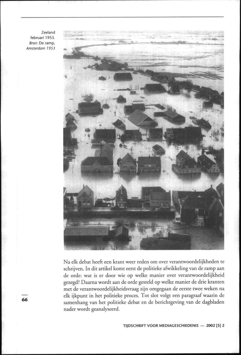 Zeeland februari 1953. Bron: De ramp, Amsterdam 1953.. ***$** ;, 66 Na elk debat heeft een krant weer reden om over verantwoordelijkheden te schrijven.