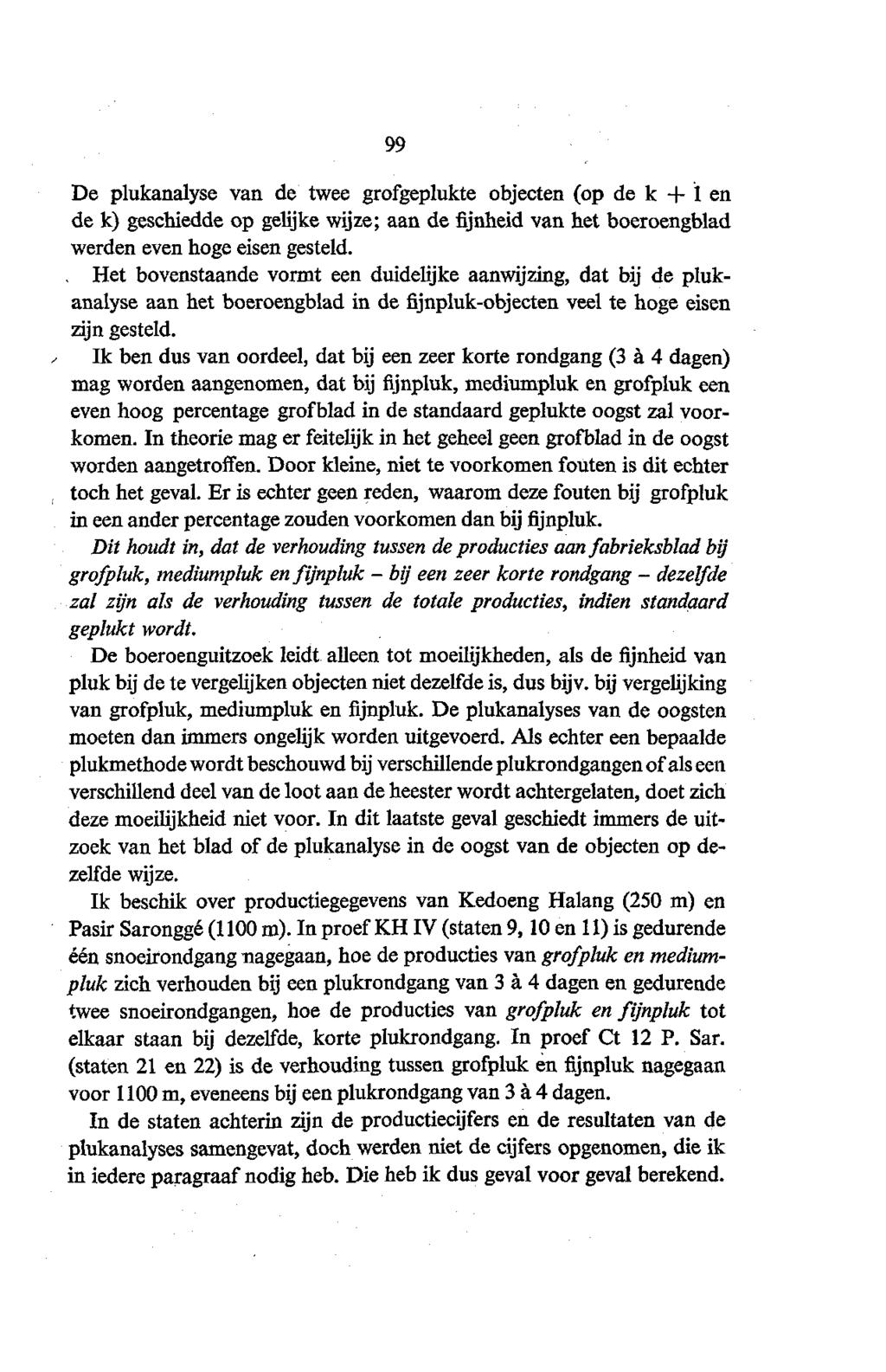 99 De plukanalyse van de twee grofgeplukte objecten (op de k + 1 en de k) geschiedde op gelijke wijze; aan de fijnheid van het boeroengblad werden evenhogeeisen gesteld.