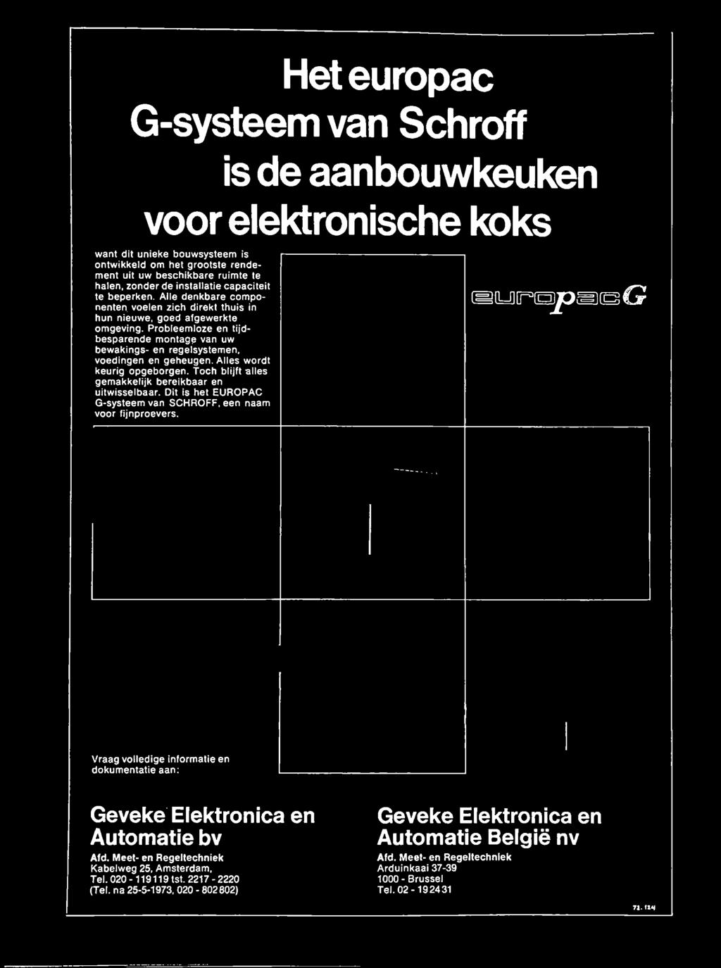 Toch blijft alles gemakkelijk bereikbaar en uitwisselbaar. Dit is het EUROPAC G-systeem van SCHROFF, een naam voor fijnproevers.