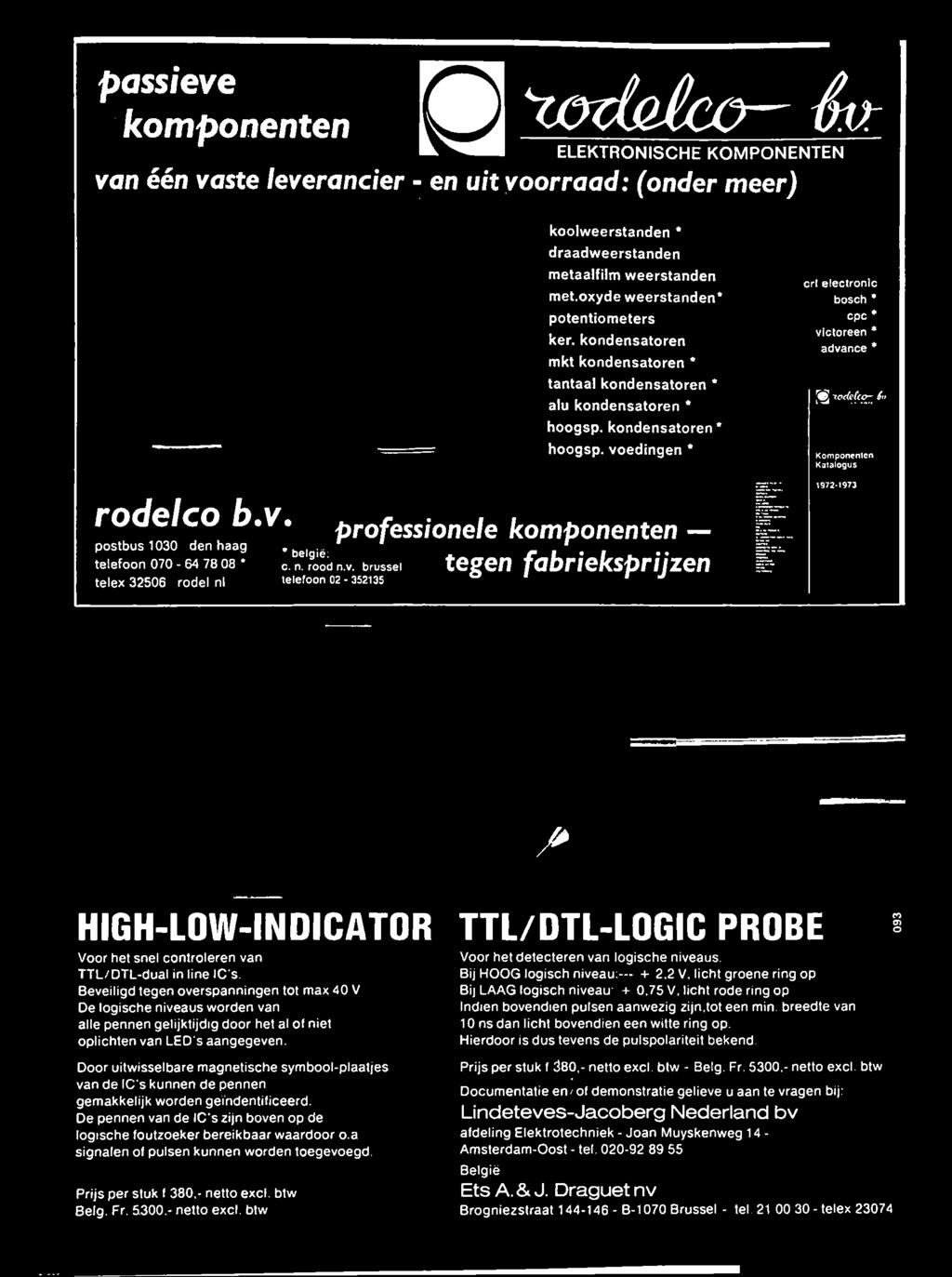 .. oncnion Katalogus 1972-1973 HIGH-L0W-INDICAT0R TTL/DTL-L0GIC PR0BE Voor het snel controleren van TTL/DTL-dual in line IC's.