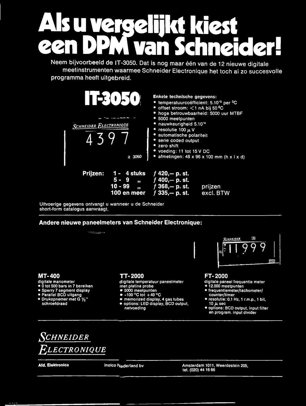 V automatische polariteit serie coded output zero shift voeding: 11 tot 15 V DC afmetingen: 48 x 96 x 100 mm (h x I x d) Prijzen: 1-4 stuks ƒ 420, p. st. 5-9 ƒ 400, p. st. 10-99» ƒ 368, p. st. 100 en meer ƒ 335, p.