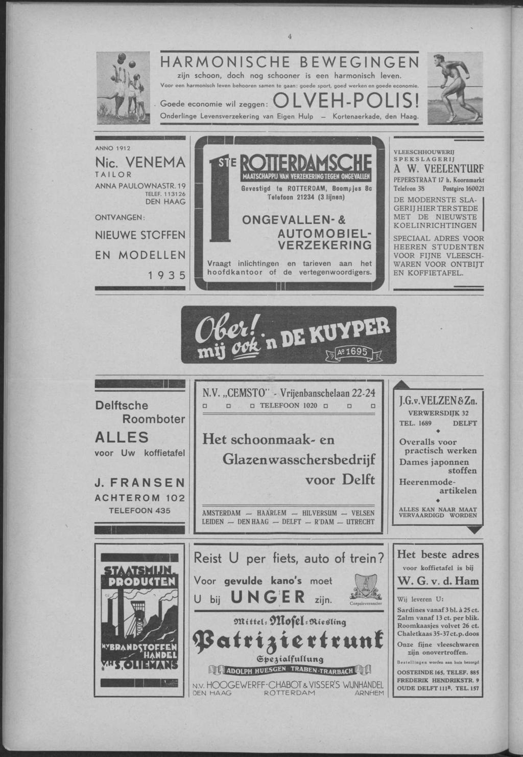 M HARMONISCHE BEWEGINGEN Zi i n sc^oon ' no 9 schooner is e harmonisch lev. ~ fvjl Voor e harmonisch lev behoor sam te gaan: goede sport, goed werk goede economie..... Goede economie wil zegg: OLVEHPOLIS!