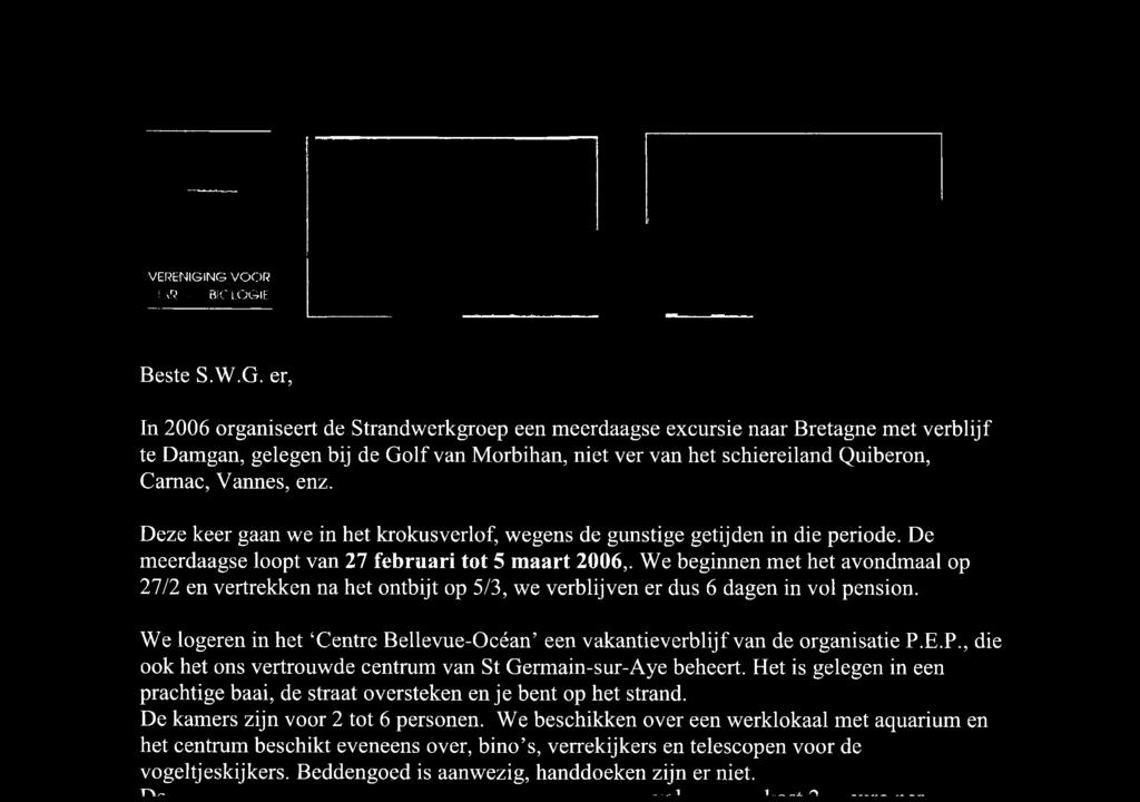 van Morbihan, niet ver van het schiereiland Quiberon, Camac, Vannes, enz. Deze keer gaan we in het krokusverlof, wegens de gunstige getijden in die periode.