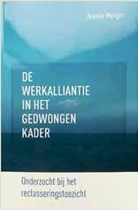 Samenstelling: Jaap van Vliet DE WERKALLIANTIE IN HET GEDWONGEN KADER. ONDERZOCHT BIJ HET RECLASSERINGSTOEZICHT.