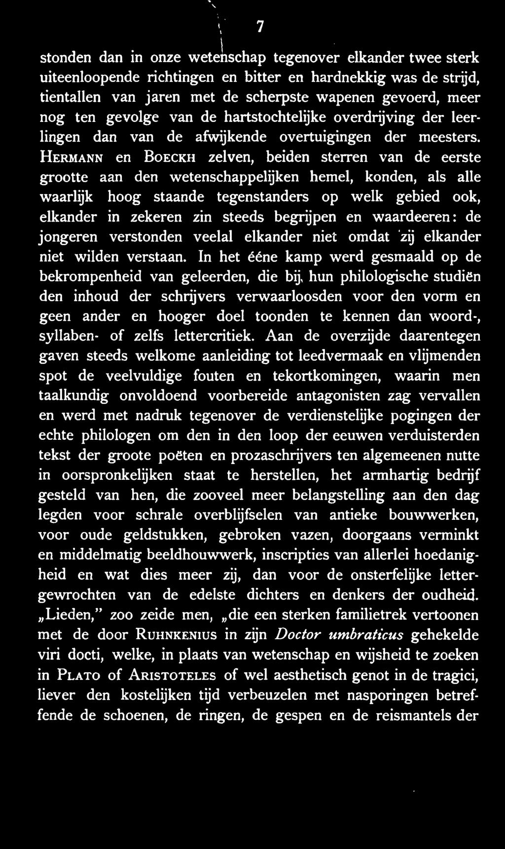 Hermann en Boeckh zelven, beiden sterren van de eerste grootte aan den wetenschappelijken hemel, konden, als alle waarlijk hoog staande tegenstanders op welk gebied ook, elkander in zekeren zin