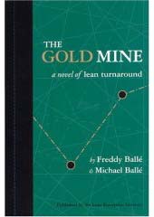 Titel: The Gold Mine A novel of LEAN turnaround Auteur(s): Freddy Ballé and Michael Ballé Uitgever: Lean Enterprises Inst Inc Publicatiedatum: 30 mei 2005 Uitvoering: Paperback Pagina's: 360 ISBN: