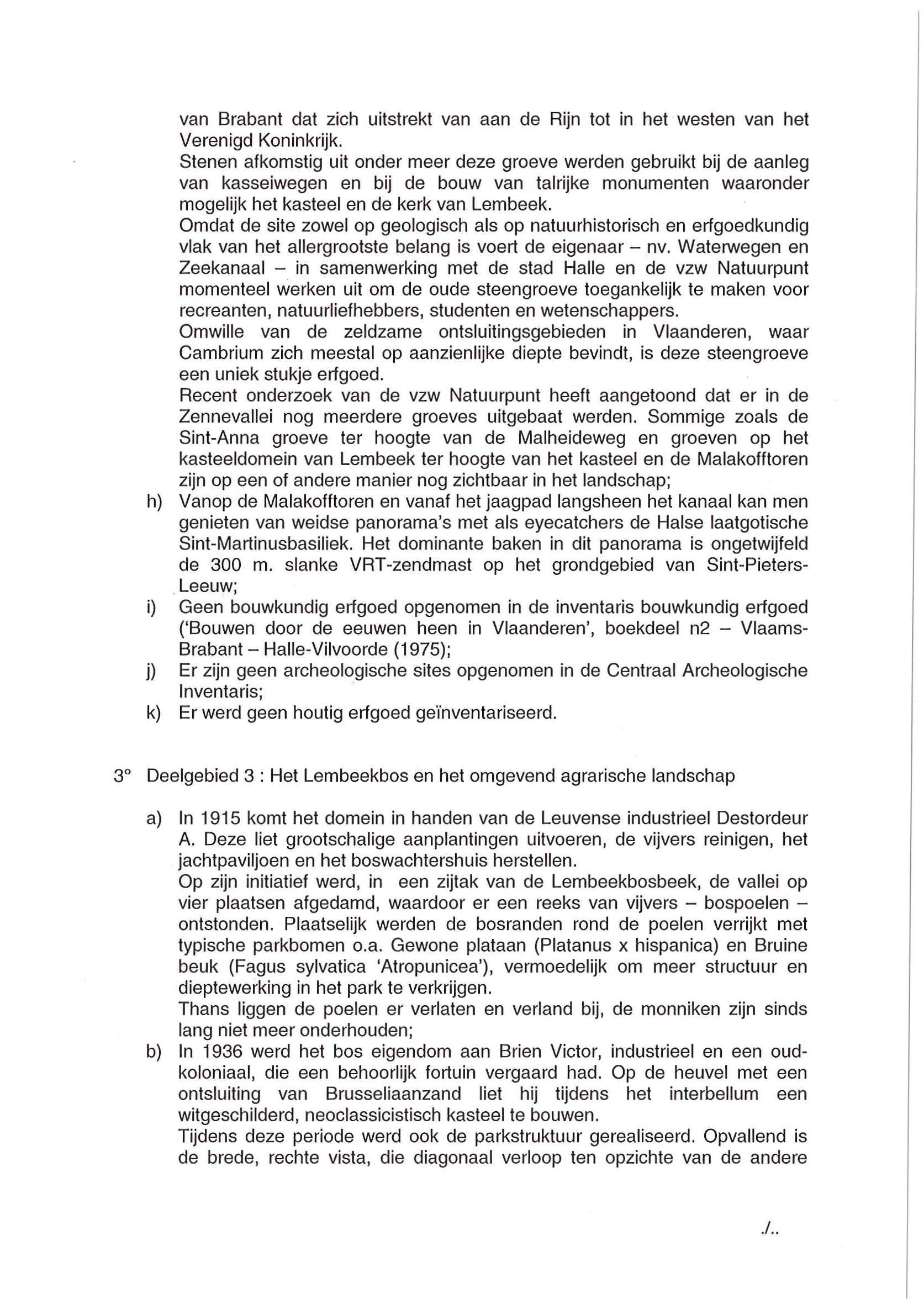 In 1979 zijn alle zandgroeves verlaten en treedt er spontane bebossing op; h) Volgens de Biologische Waarderingskaart wordt de kern van het Maasdalbos gevormd door Zuur eikenbos ( Fago-Quercetum) en