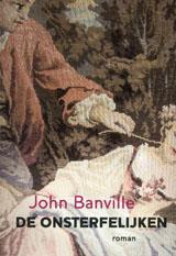 De onsterfelijken / John Banville Als in een klassiek Grieks toneelstuk speelt in deze roman alles zich af binnen één dag, één huis en één familie.