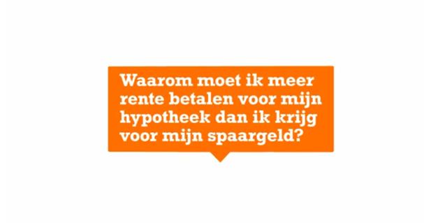 Een vraag die we vaak krijgen is: Waarom moet ik meer rente betalen voor mijn hypotheek, dan ik krijg voor mijn spaargeld? 2.