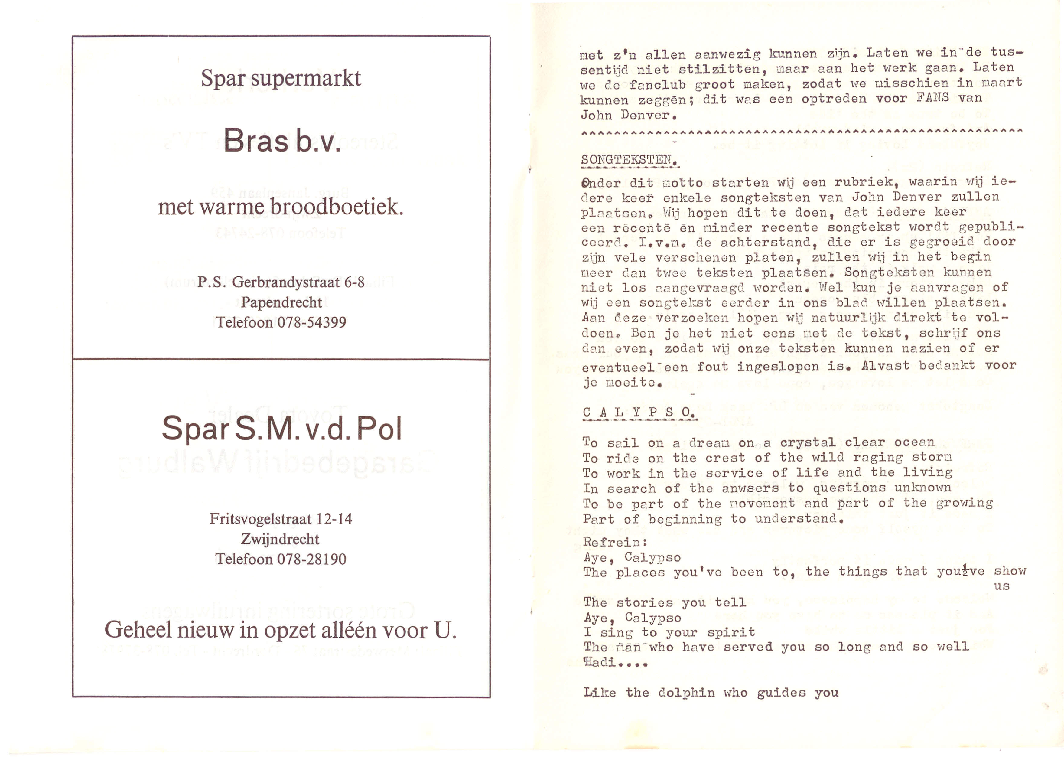 Spar supermarkt Bras b.v. met warme broodboetiek. P. s. Gerbrandystraat 6-8 Papendrecht Telefoon 078-54399 Spar S. M. v.d. Pol Fritsvogelstraat 12-14 Telefoon 078-28190 Geheel nieuw in opzet alleen voor U.