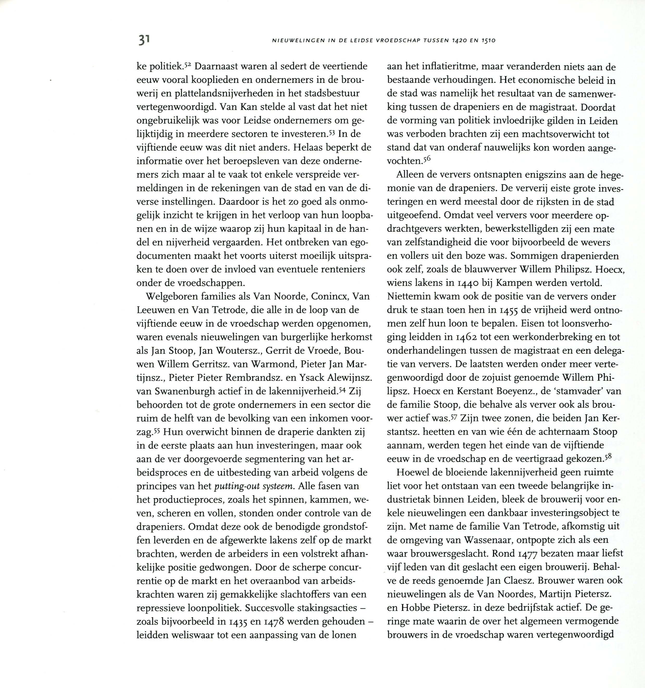 31 NIEUWELINGEN IN Df LEIDSE VROEDSCHAP TUSSEN '420 EN '5'0 ke politieky Daarnaast waren al sedert de veertiende eeuw vooral kooplieden en ondernemers in de brouwerij en plattelandsnijverheden in het