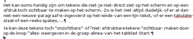 onzichtbare of niet afdrukbare tekens zichtbaar maken door op de knop alles weergeven in de groep alinea van het tabblad Start: Bovenstaande tekst zal er nu zo uitzien: Je ziet rare tekentjes staan