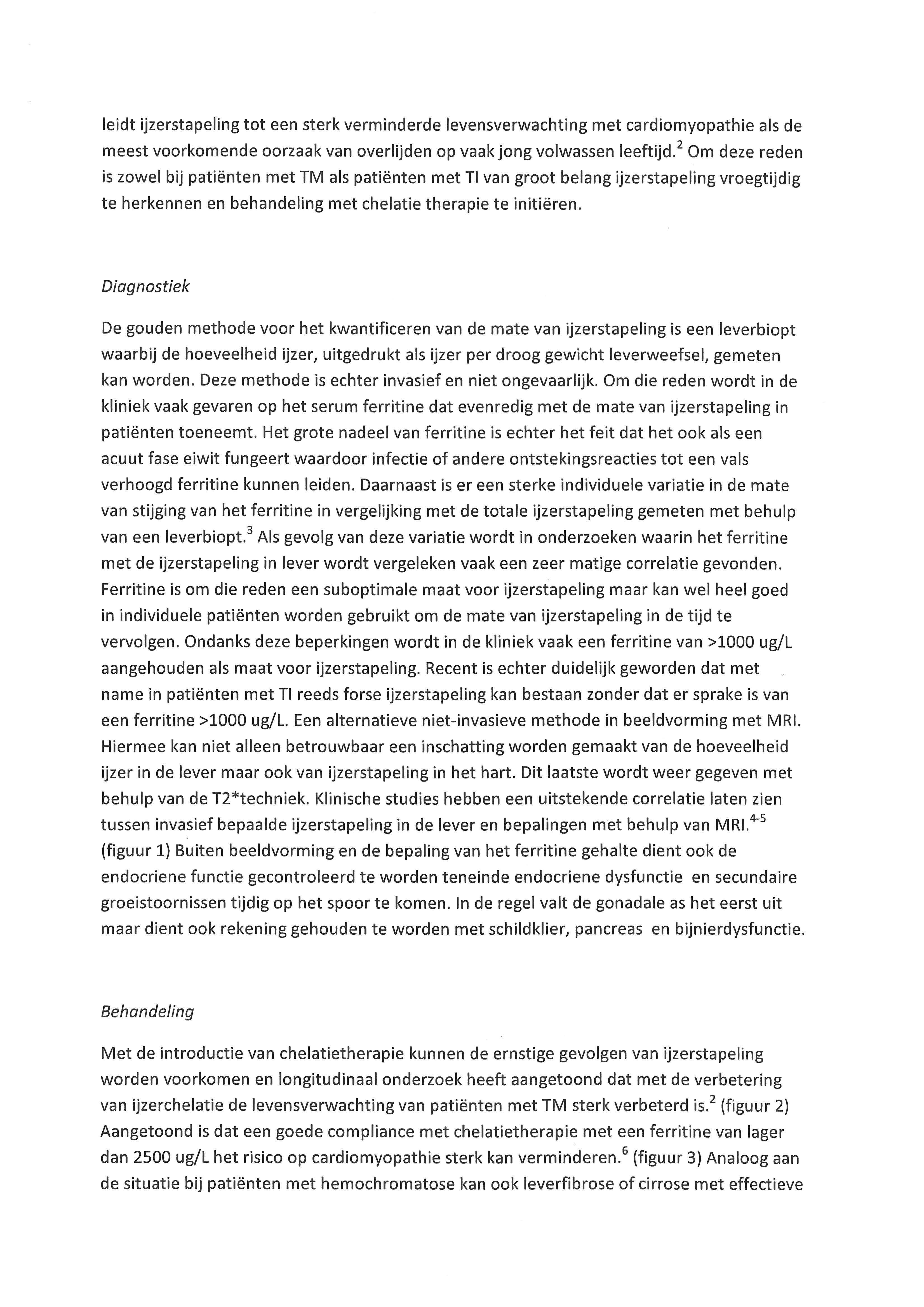 leidt ijzerstapeling tot een sterk verminderde levensverwachting met cardiomyopathie als de meest voorkomende oorzaak van overlijden op vaak jong volwassen leeftijd.