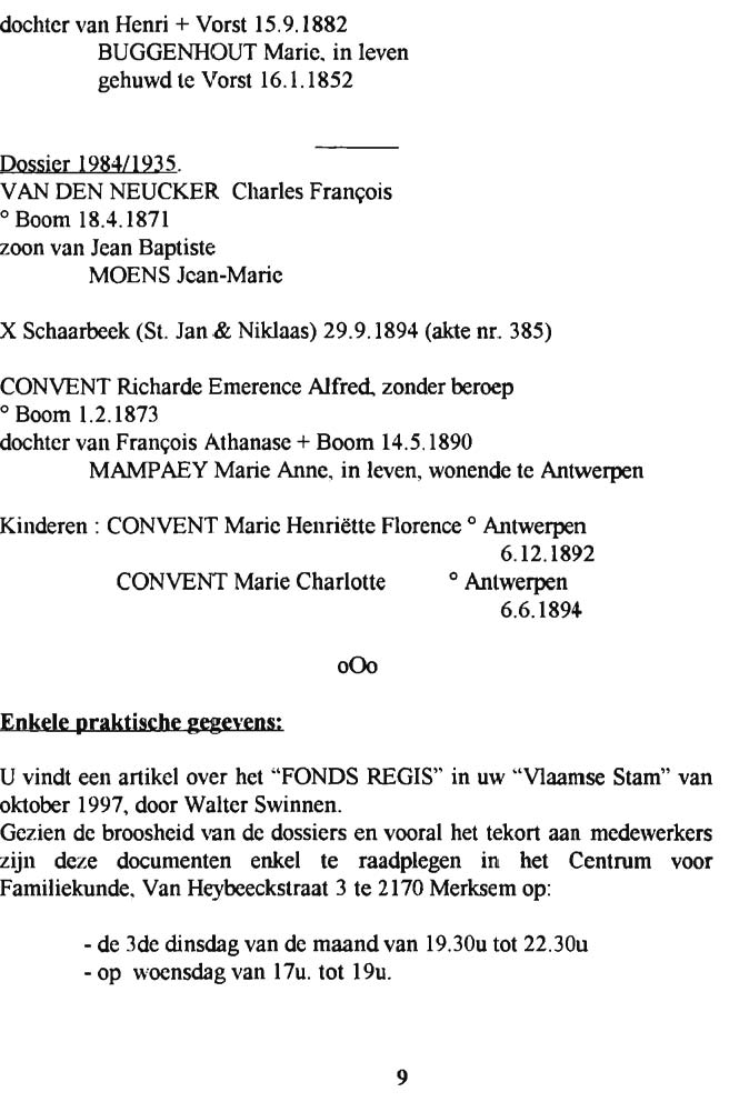 dochter van Henri + Vorst I 5.9. I 882 BUGGENHOUT Marie. in leven gehuwd te Vorst 16.1.1852 Dossier 1984/1935. VAN DEN NEUCKER Charles Frangois o Boom le.4.l87l zoon van Jean Baptiste MOENS Jcan-Maric X Schaarbeek (St.