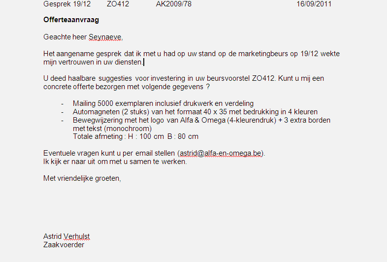 HOOFDSTUK 6: HANDELSCORRESPONDENTIE 6.1 Prijsaanvraag Dit type brief kan gebruikt worden om een offerte, prijslijst of catalogus (eventueel een monster) aan te vragen.