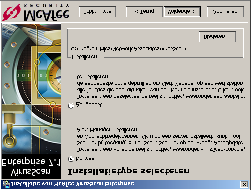 VirusScan Enterprise installeren Het installatieproces starten U moet de stappen in Het installatieprogramma gebruiken op pagina 19 hebben uitgevoerd om door te gaan met een normale of aangepaste
