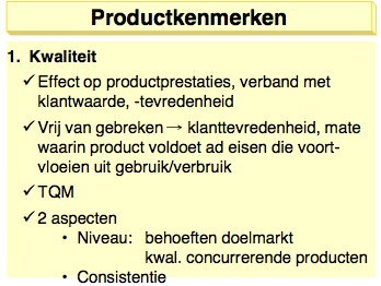 a) afzonderlijke product en dienstbeslissingen kwaliteit is zeer subjectief het product moet datgene doen wat de klant verwacht - TQM: total quality management, wil zeggen dat iedereen in een bedrijf