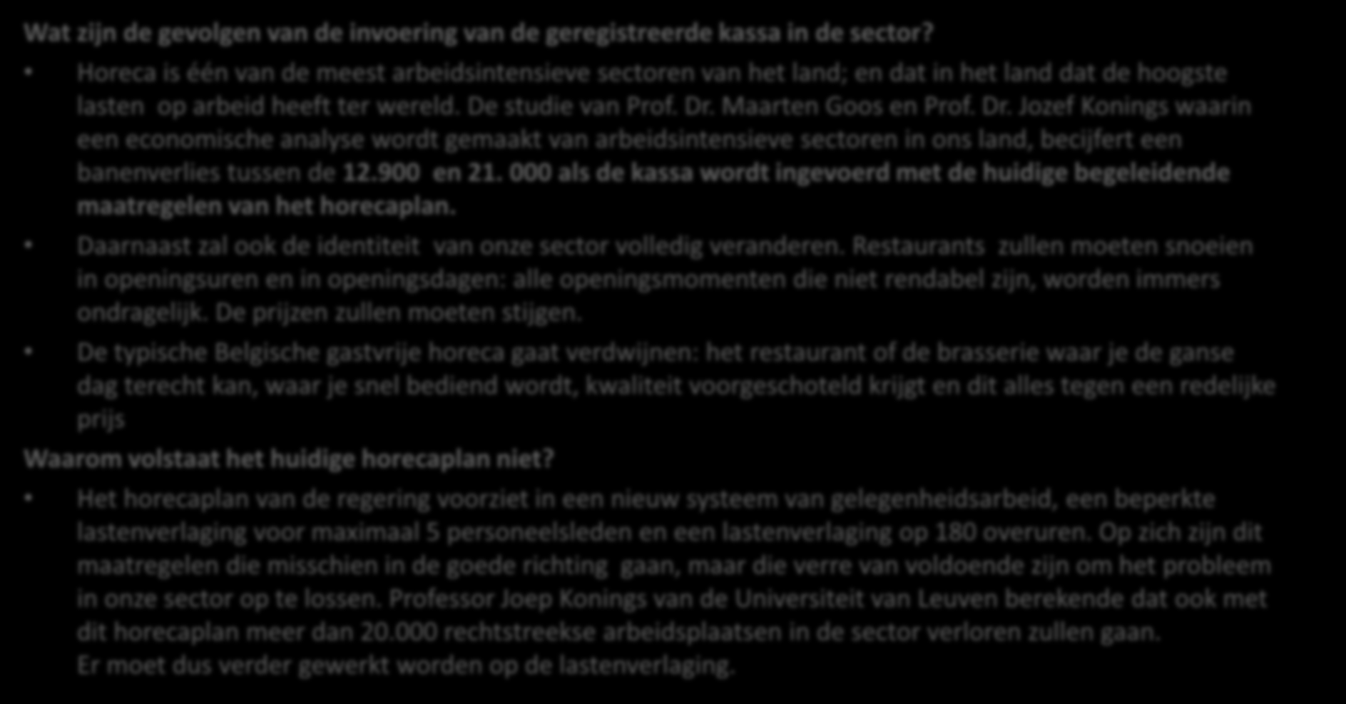 Bijlage: Q&A intrekken kassawet (horeca Vlaanderen) Wat zijn de gevolgen van de invoering van de geregistreerde kassa in de sector?