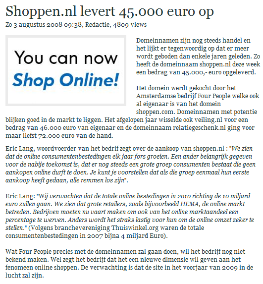 Shoppen.nl levert 45.000 euro op, bron: DutchCowboys Mocht u een domein overnemen dan is een persmoment de eerste verzilvering van de waarde.