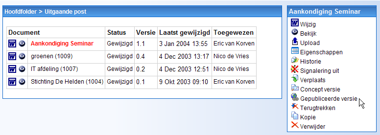 Deze signalering is strikt persoonlijk, iedere gebruiker die toegang heeft tot OpenIMS CE DMS en het recht heeft om het document te bekijken kan de signalering inschakelen. 4.3.