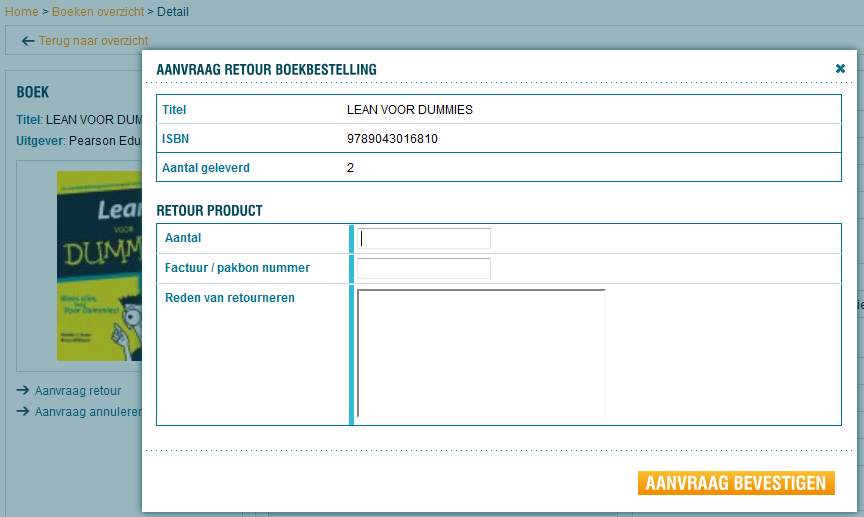5.2 Annuleren en retourneren (boeken) Vanuit het detailscherm (Home > Boeken overzicht > Detail) heeft de gebruiker de mogelijkheid een aanvraag te doen voor het annuleren van orderregels of voor het