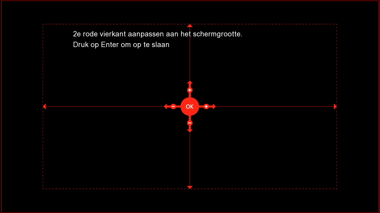 12 NEDERLANDS 5. Als laatste optie kun je kiezen voor Schermgrootte. Wijzig door middel van de cursor toetsen de schermgrootte aan op de grote van het scherm en druk op OK om te bevestigen. Let op!