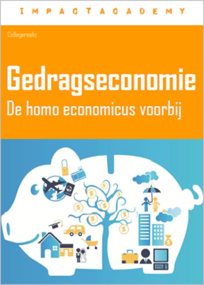 Gedragseconomie De homo economicus voorbij Type Sprekers dr. Floris Heukelom, prof.dr. Esther-Mirjam Sent, prof.dr. Oliver Spalt, prof.dr. Barbara Vis, prof.dr. Marcel Zeelenberg Data 2 april, 16 april, 30 april, 21 mei, 28 mei Tijd 15.