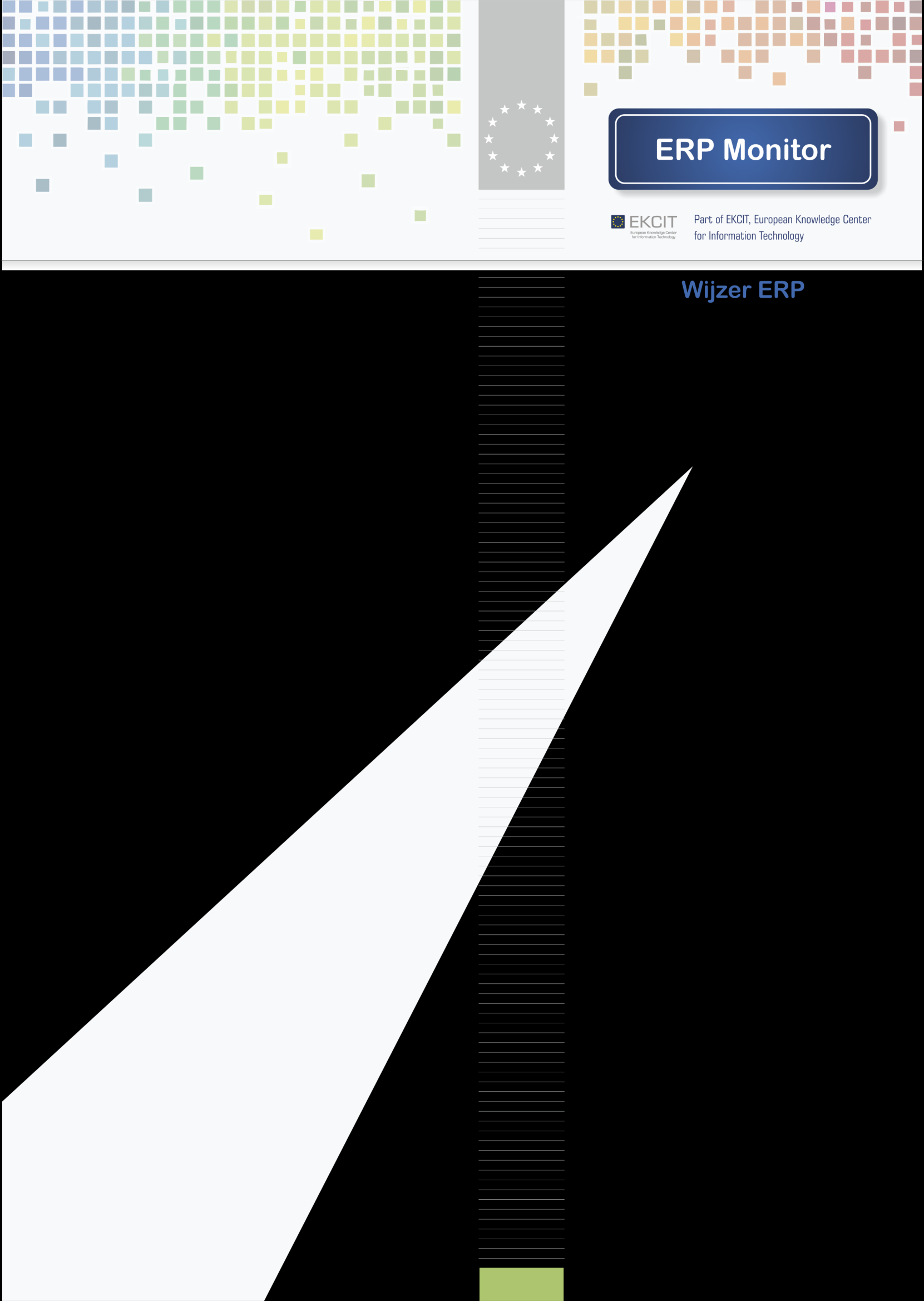 ERP-wijzer 2015 De hulp om wegwijs te worden in ERP ERP Cloud Kosten Leveranciers Interview ERP Monitor is onderdeel van EKCIT European Knowledge Centre for Information Technology Disclaimer: de