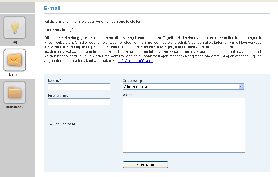 Vervolgens kijkt u of uw vraag of opmerking er al tussen staat. Is dit niet het geval? Doe dan het volgende: - Klik op Email. U krijgt het volgende scherm te zien: - Voer uw naam en e-mail in.