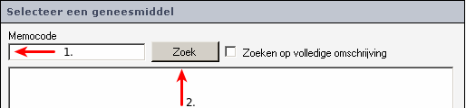 Stap 1: Geneesmiddelselectie Vul bij Memocode (1) de memocode van het geneesmiddel in of een deel van de korte omschrijving. Klik hierna op de Zoek knop (2).