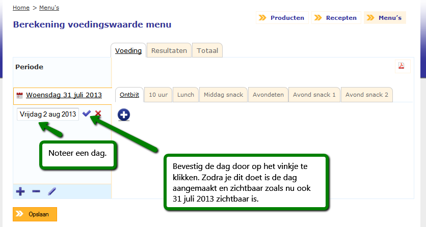 Noteer, in het lege veld waar de cursor knippert een dag. Bevestig de dag daarna door op het vinkje te klikken. Je kunt de dag verwijderen door op het rode kruisje te klikken.