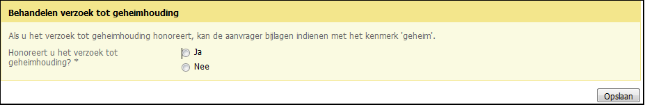 Deel 4: Aanvraag behandelen Behandelen verzoek tot geheimhouding Wie Coördinator Wanneer In behandeling Gemeld Aanvulling indienen Ontwerpbesluit Aanhouden beslissing Beschikking Een aanvrager kan