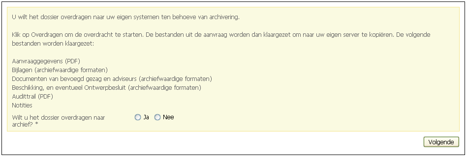 Deel 4: Aanvraag behandelen Tussentijds dossier overdragen naar archief Wie Lokale beheerder Baliemedewerker Coördinator Wanneer In behandeling Gemeld Aanvulling gevraagd Ontwerpbesluit Aanhouden