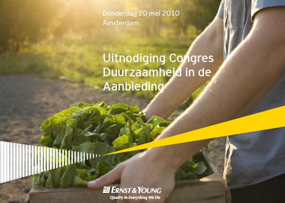 Congres donderdag 20 mei, 13u30 17u30, Amsterdam Deelnemers: IKEA, Hema, G-Star, Macintosh, Unilever, Friesland Campina, Studie Ernst & Young Nederland, Retail & consumer products: Hoe duurzaamheid