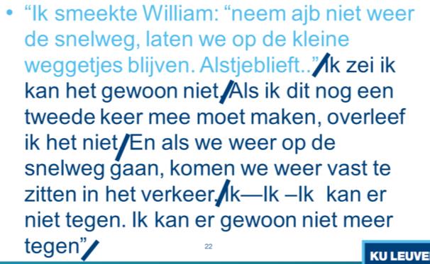 . Ik zei ik kan het gewn niet. Als ik dit ng een tweede keer mee met maken, verleef ik het niet. En als we weer p de snelweg gaan, kmen we weer vast te zitten in het verkeer.