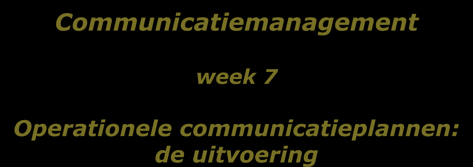 Communicatiemanagement week 7 Operationele
