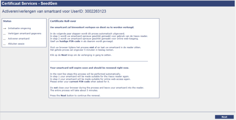 3 Certificaat vernieuwen Twee maanden voordat het certificaat van uw gebruikerspas verloopt, zult u een melding ontvangen zodra u inlogt.