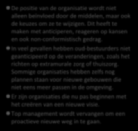 Conclusie (2) Overige verklarende factoren De positie van de organisatie wordt niet alleen beïnvloed door de middelen, maar ook de keuzes om ze te wijzigen.