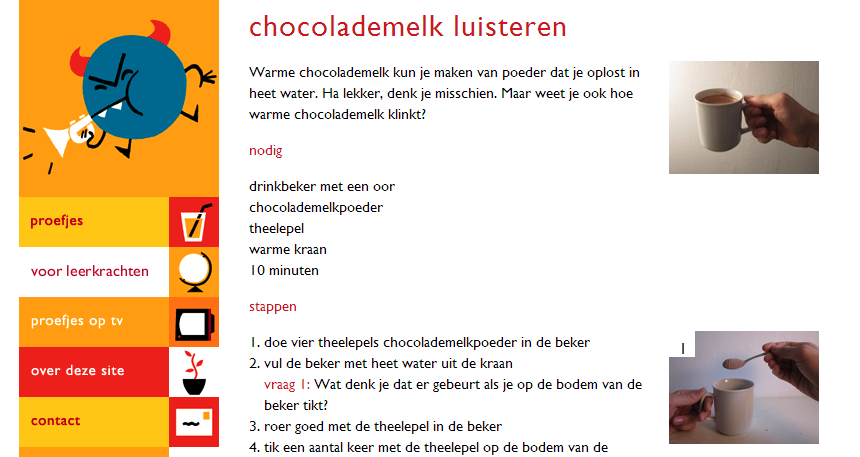 PROEFJES BASISONDERWIJS bliksemballon http://www.proefjes.nl/proefje/073 chocolademelk luisteren http://www.proefjes.nl/proefje/119 flestelefoon http://www.proefjes.nl/proefje/098 gedonder met latten http://www.